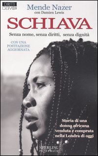 Schiava. Senza nome, senza diritti, senza dignit&agrave;