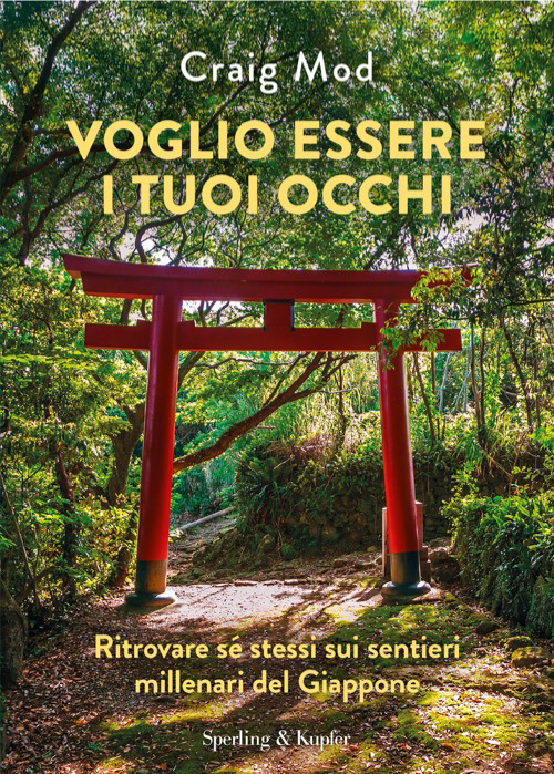 Voglio essere i tuoi occhi. Ritrovare s&eacute; stessi sui sentieri millenari del Giappone