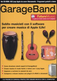 GarageBand. Subito musicisti con il software per creare musica di Apple iLife!