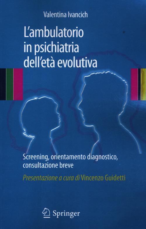 L'ambulatorio in psichiatria dell'et&agrave; evolutiva. Screening, orientamento diagnostico, consultazione breve