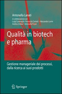 Qualit&agrave; in biotech e pharma. Gestione manageriale dei processi dalla ricerca ai suoi prodotti