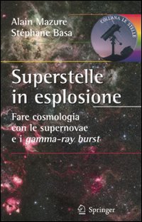 Superstelle in esplosione. Fare cosmologia con le supernovae e i gamma-ray burst