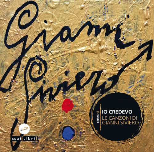 Io credevo. Le canzoni di Gianni Siviero