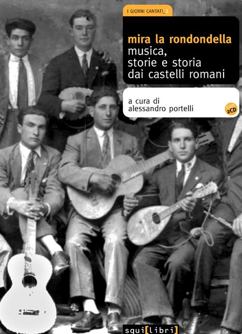 Mira la rondondella. Musica, storie e storia dai castelli romani