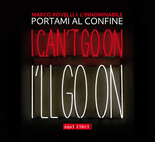 Portami al confine. I can't go on I'll go on