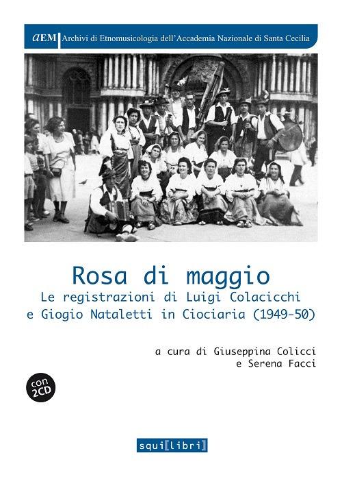 Rosa di maggio. Le registrazioni di Luigi Colacicchi e Giorgio Nataletti in Ciociaria (1949-1950)