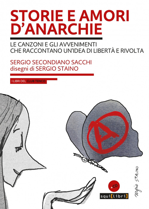 Storie e amori d'anarchie. Le canzoni e gli avvenimenti che raccontano un'idea di libertà e rivolta