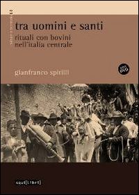 Tra uomini e santi. Rituali con bovini nell'Italia centrale