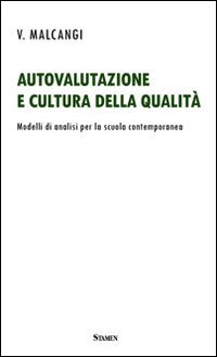 Autovalutazione e cultura della qualit&agrave;. Modelli di analisi per la scuola contemporanea