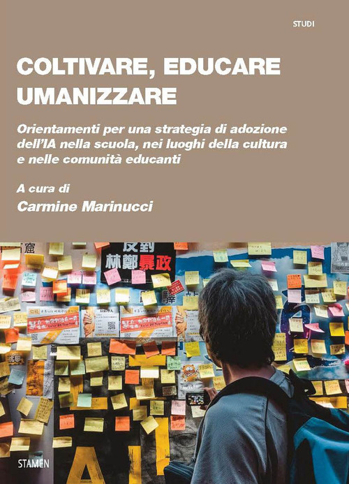 Coltivare, educare, umanizzare. Orientamenti per una strategia di adozione dell'IA nella scuola, nei luoghi della cultura e nelle comunit&agrave; educanti