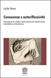 Conoscenza e autoriflessivit&agrave;. Una proposta di sviluppo e potenziamento del capitale umano nella didattica contemporanea