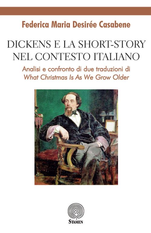 Dickens e la short-story nel contesto italiano. Analisi e confronto di due traduzioni di &laquo;What Christmas is as we grow older&raquo;