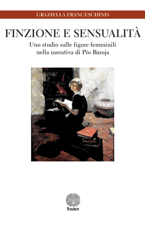 Finzione e sensualit&agrave;. Uno studio sulle figure femminili nella narrativa di Pio Baroja