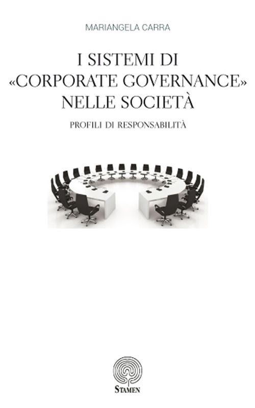 I sistemi di &laquo;corporate governance&raquo; nelle societ&agrave;. Profili di responsabilit&agrave;