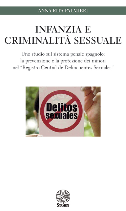 Infanzia e criminalit&agrave; sessuale. Uno studio sul sistema penale spagnolo: la prevenzione e la protezione dei minori nel &laquo;Registro Central de Delincuentes Sexuales&raquo;