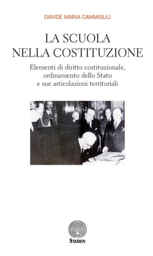 La scuola nella Costituzione. Elementi di diritto costituzionale, ordinamento dello Stato e sue articolazioni territoriali