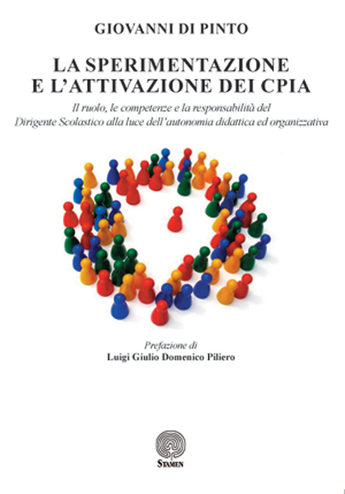 La sperimentazione e l'attivazione dei CPIA. Il ruolo, le competenze e la responsabilit&agrave; del dirigente scolastico alla luce dell'autonomia didattica ed organizzativa