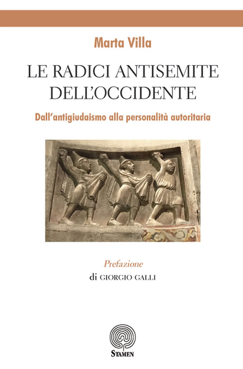 Le radici antisemite dell'occidente. Dall'antigiudaismo alla personalit&agrave; autoritaria