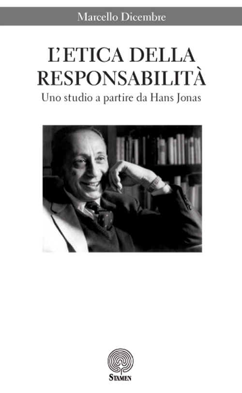 L'etica della responsabilit&agrave;. Uno studio a partire da Hans Jonas
