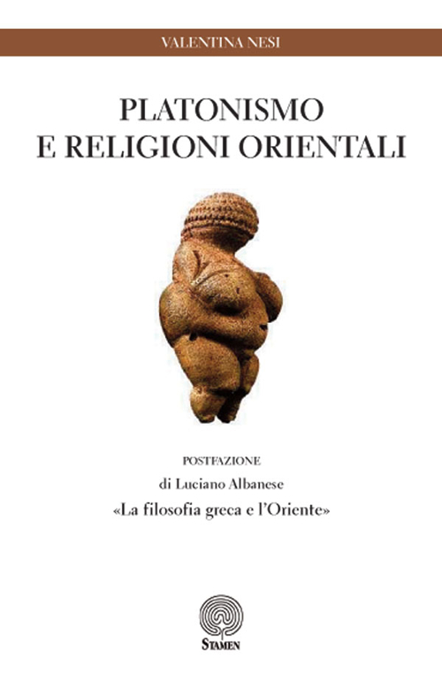 Platonismo e religioni orientali. &laquo;La filosofia greca e l'Oriente&raquo;
