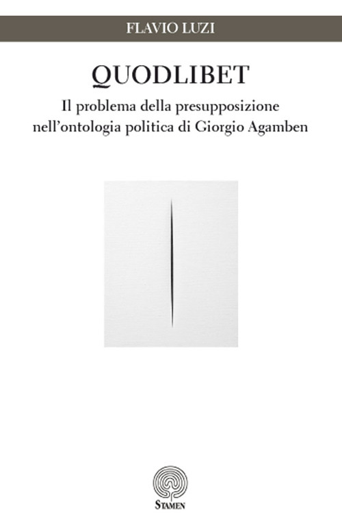 Quodlibet. Il problema della presupposizione nell'ontologia politica di Giorgio Agamben