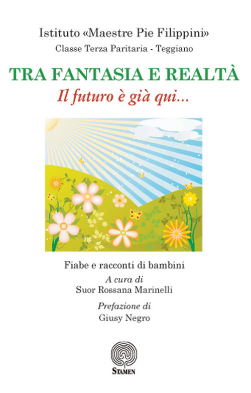 Tra fantasia e realtà. Il futuro è già qui... Fiabe e racconti di bambini