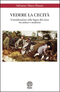 Vedere la cecit&agrave;. Considerazioni sulla figura del cieco tra antico e moderno