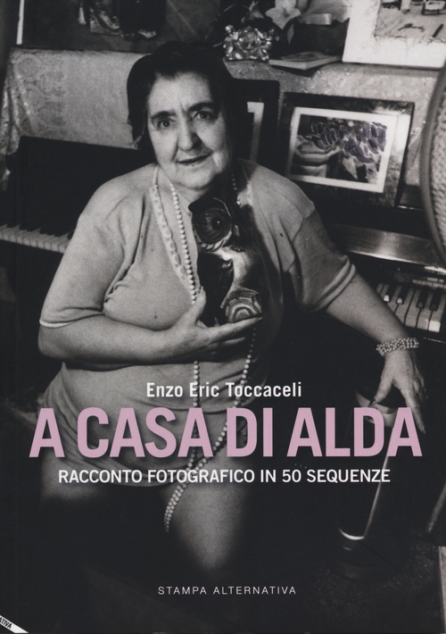 A casa di Alda. Racconto fotografico in 50 sequenze