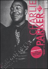 Charlie Parker. «Bird» e il mito afroamericano del volo