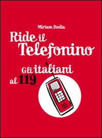 Gli italiani al 119. Ride il telefonino. &laquo;Senta il mio cellulare non mi entra&raquo;