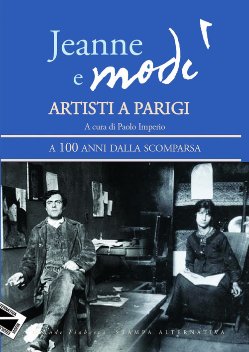 Jeanne e Mod&igrave;. Artisti a Parigi. A 100 anni dalla scomparsa