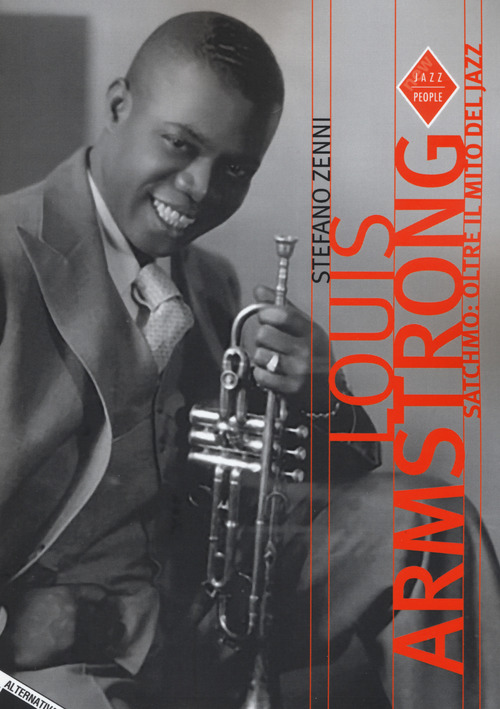 Louis Armstrong. Satchmo: oltre il mito del jazz