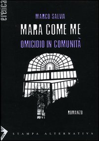 Mara come me. Omicidio in comunit&agrave;