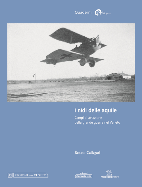 I nidi delle aquile. Campi di aviazione della grande guerra nel Veneto