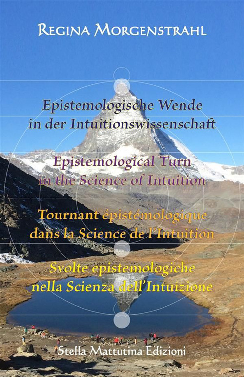 Epistemologische Wende in der Intuitionswissenschaft-Epistemological turn in the science of intuition-Tournant épistémologique dans la science de l'intuition-Svolte epistemologiche nella scienza dell'intuizione