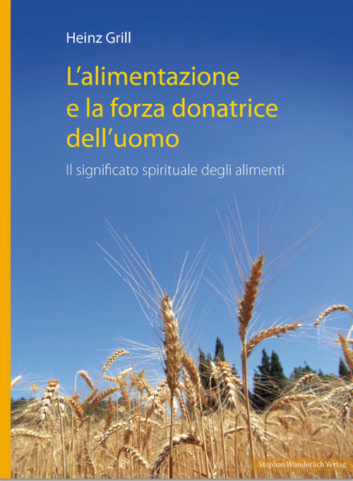 L'alimentazione e la forza donatrice dell'uomo. Il significato spirituale degli alimenti