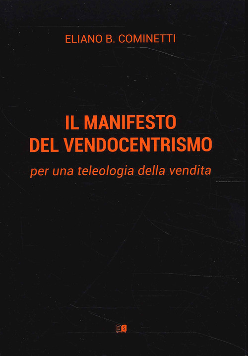 Il manifesto del vendocentrismo. Per una teleologia della vendita