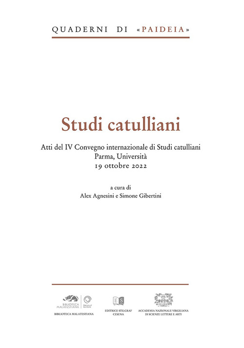 Studi catulliani. Atti del IV Convegno internazionale di Studi catulliani Parma, Universit&agrave; 19 ottobre 2022