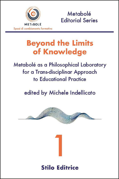 Beyond the limits of knowledge. Metabol&eacute; as a philosophical laboratory for a trans-disciplinar approach to educational practice
