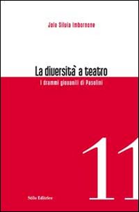 La diversit&agrave; a teatro. I drammi giovanili di Pasolini