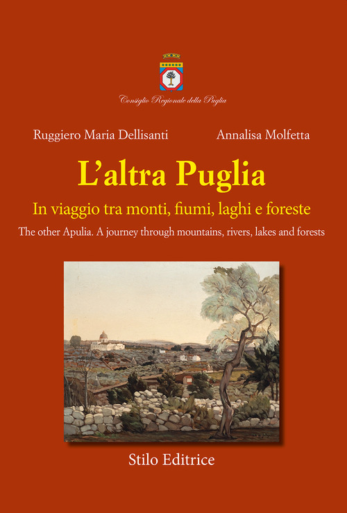 L'altra Puglia. In viaggio tra monti, fiumi, laghi e foreste-The other Apulia. A journey through mountains, rivers, lakes and forests