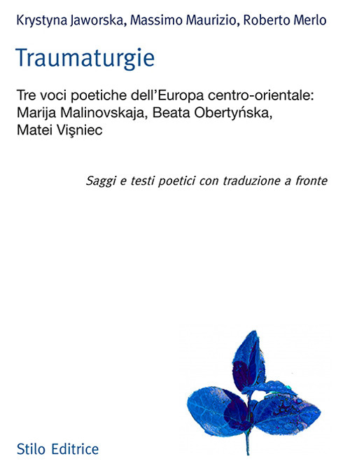 Traumaturgie. Tre voci dell'Europa centro-orientale: Marija Malinovskaja, Beata Oberty?ska, Matei Vi?niec