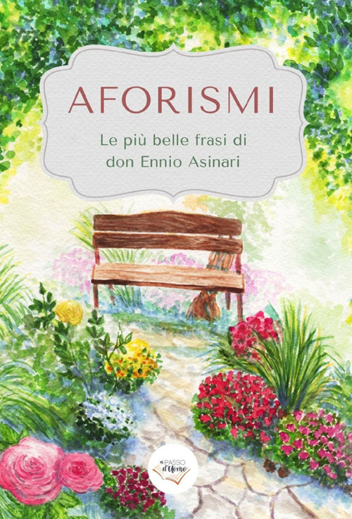 Aforismi. Le pi&ugrave; belle frasi di don Ennio Asinari