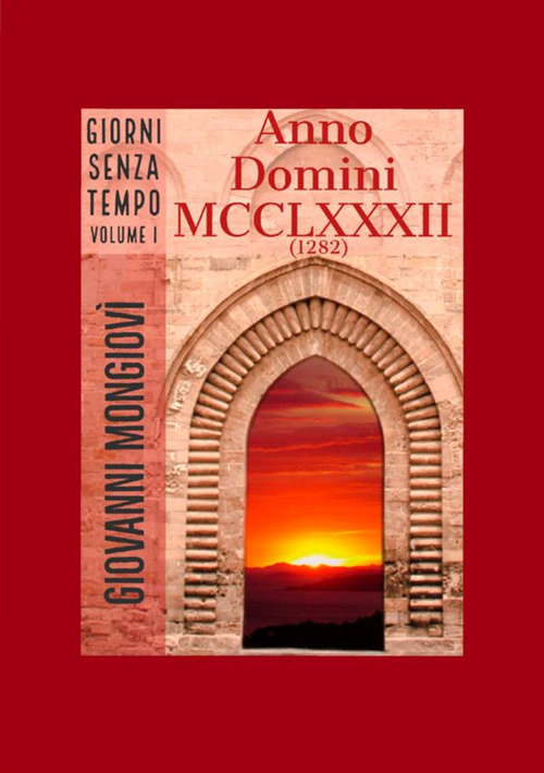 Anno Domini MCCLXXXII (1282). Giorni senza tempo