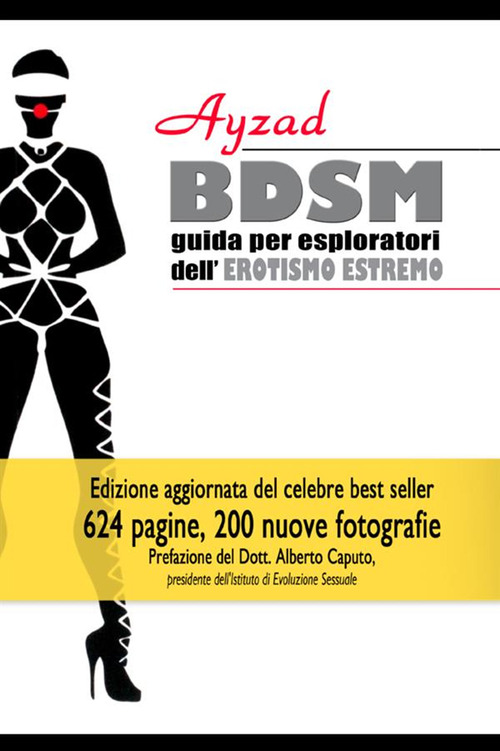 BDSM. Guida per esploratori dell'erotismo estremo