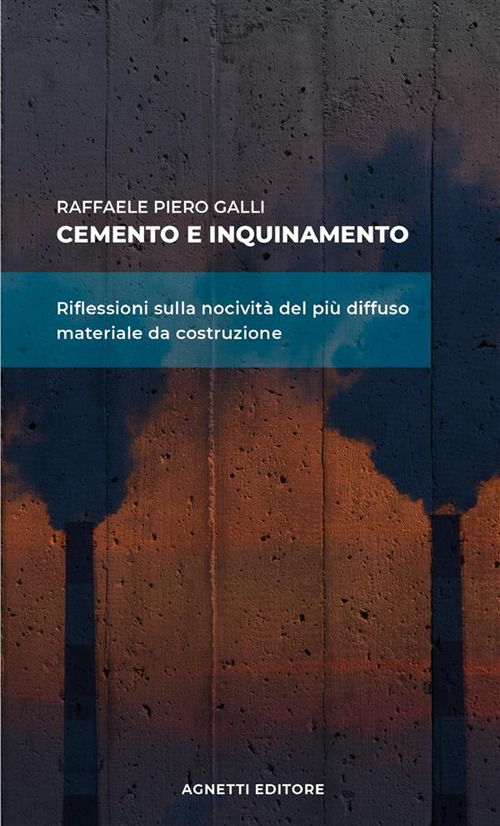 Cemento e inquinamento. Riflessioni sulla nocivit&agrave; del pi&ugrave; diffuso materiale da costruzione