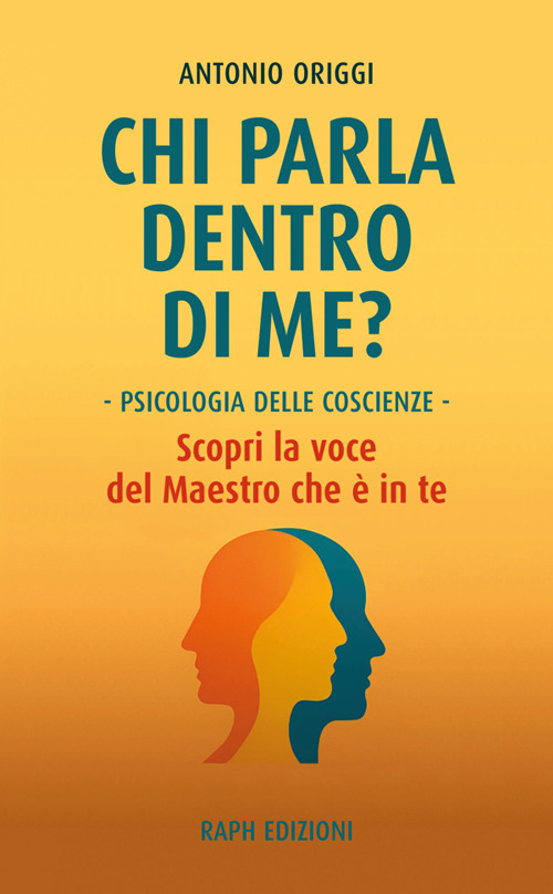 Chi parla dentro di me? Psicologia delle coscienze e s&eacute; plurale