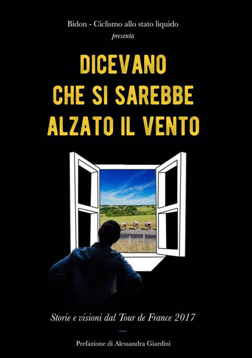 Dicevano che si sarebbe alzato il vento. Storie e visioni dal Tour de France 2017