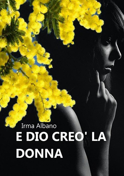 E Dio cre&ograve; la donna