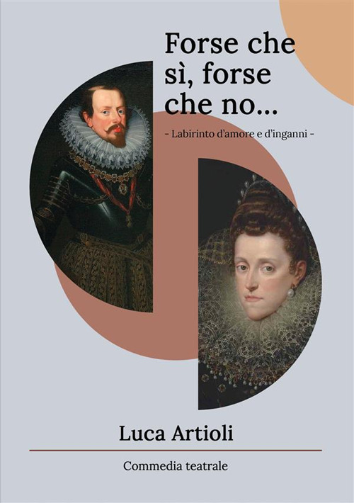 Forse che s&igrave;, forse che no... Labirinto d'amore e d'inganni